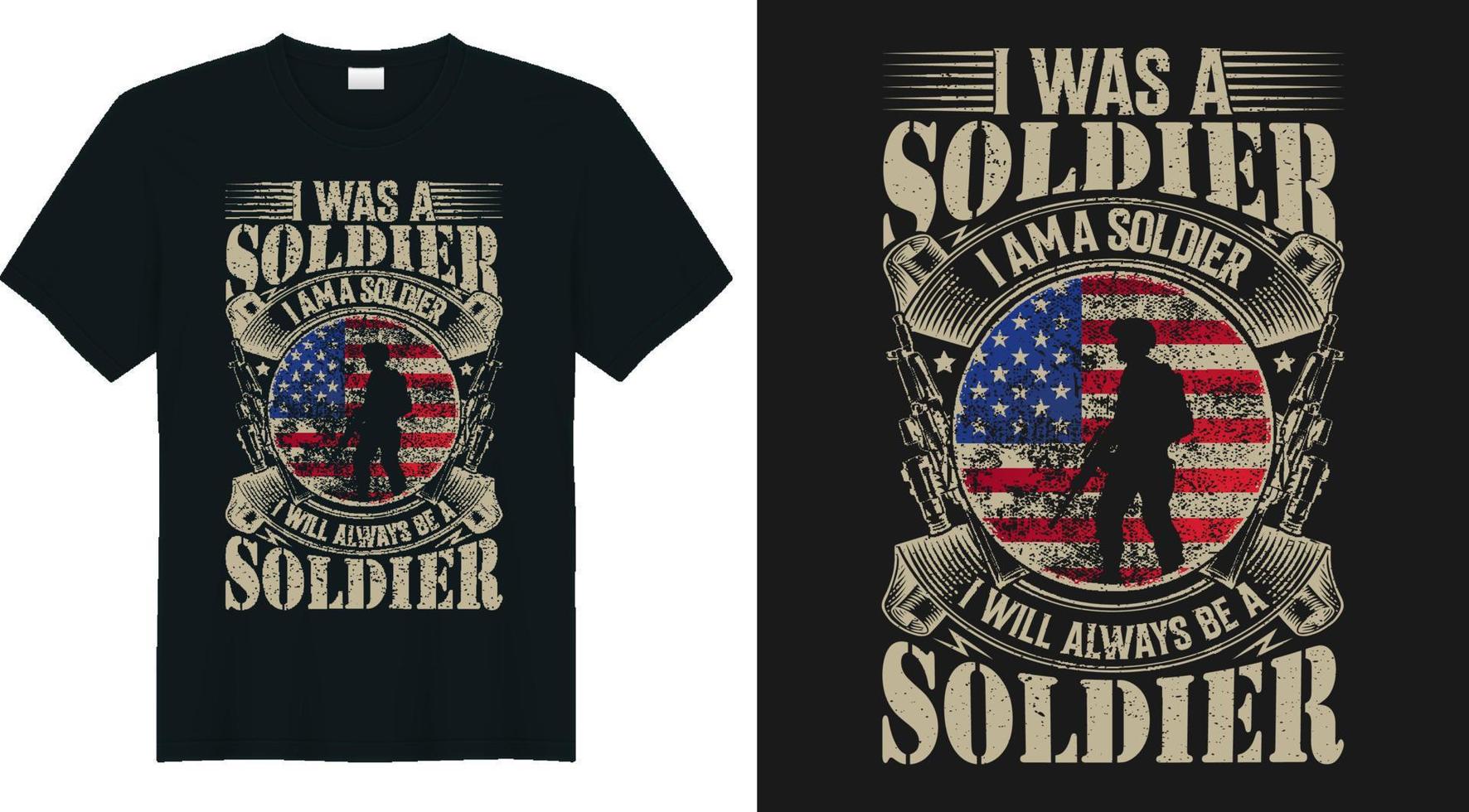 I was a soldier I am a soldier will always be a soldier t shirt design ...