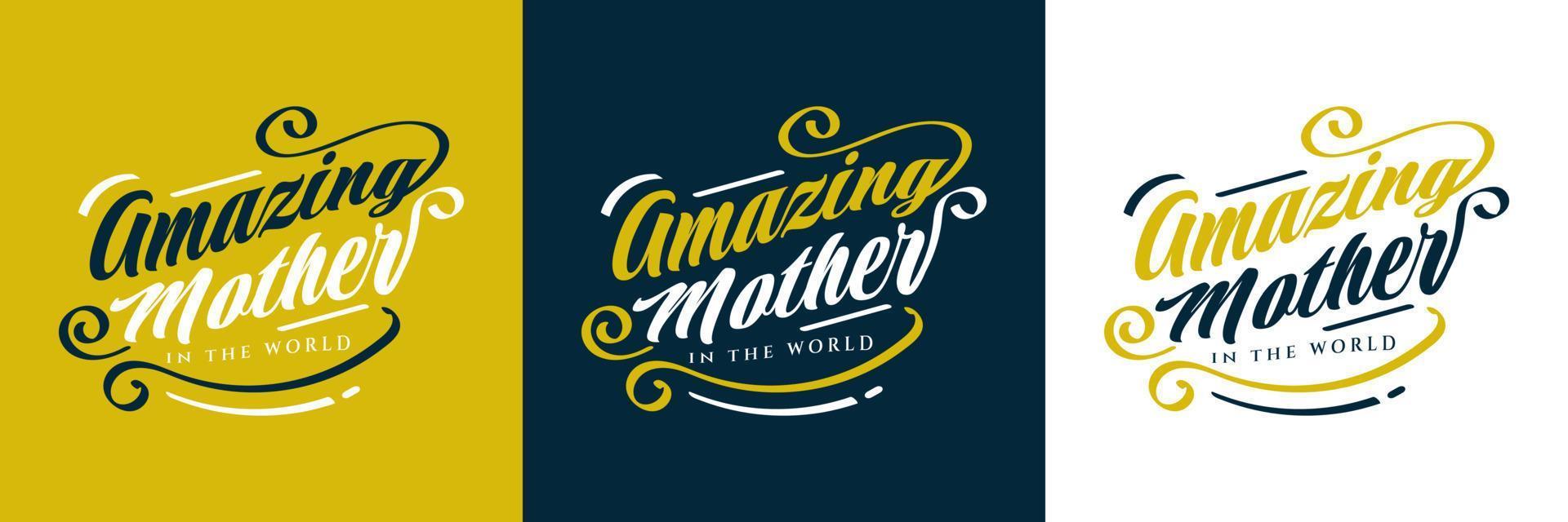 Amazing Mother in The World Typography. Mother's Day Lettering. Can be Used for Greeting Card, Poster, Banner, or T Shirt Design vector