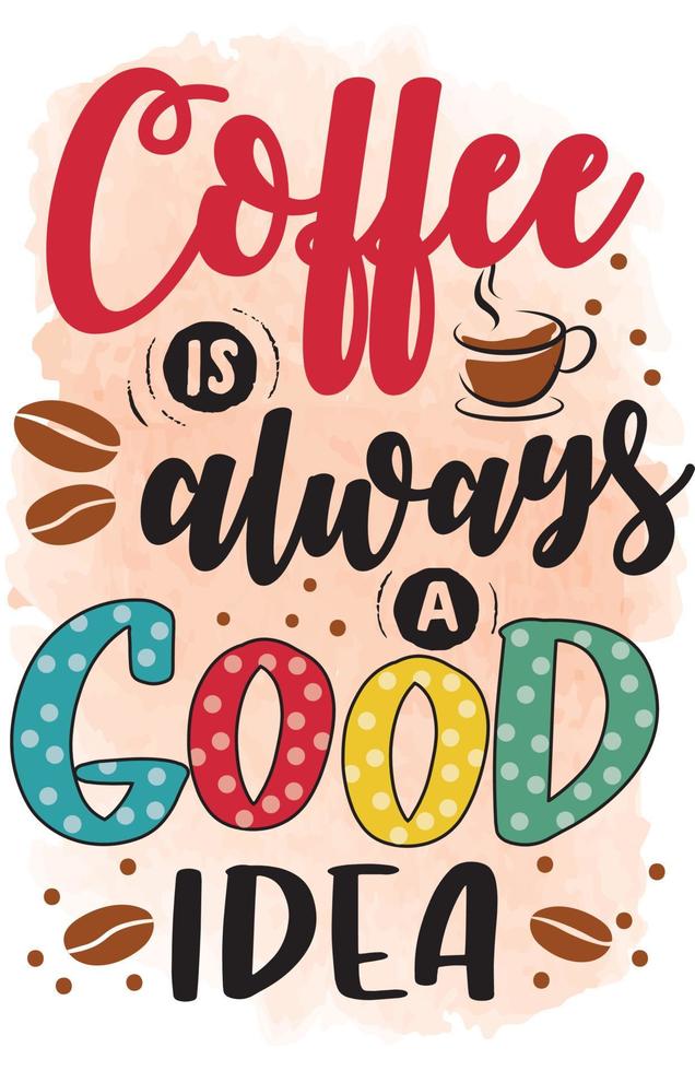 coffee is always a good idea sublimation design 22690277 Vector Art at