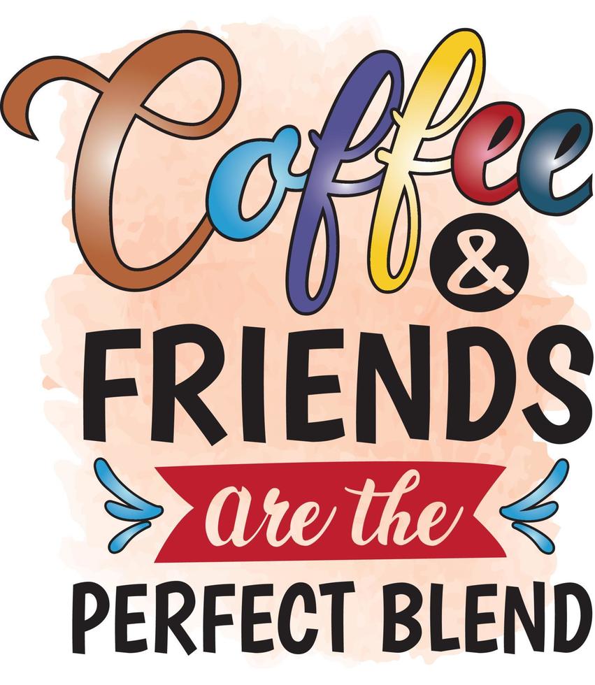 coffee and friends are the perfect blend vector