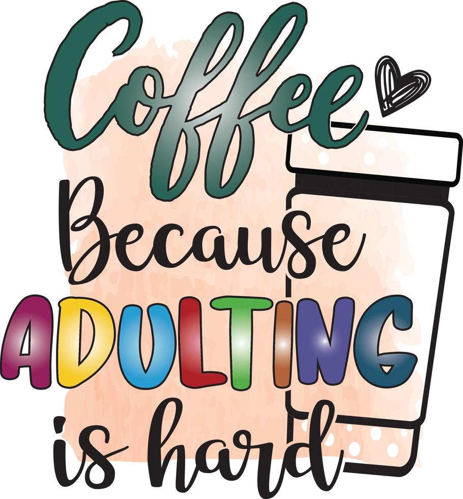 coffee because adulting is hard vector