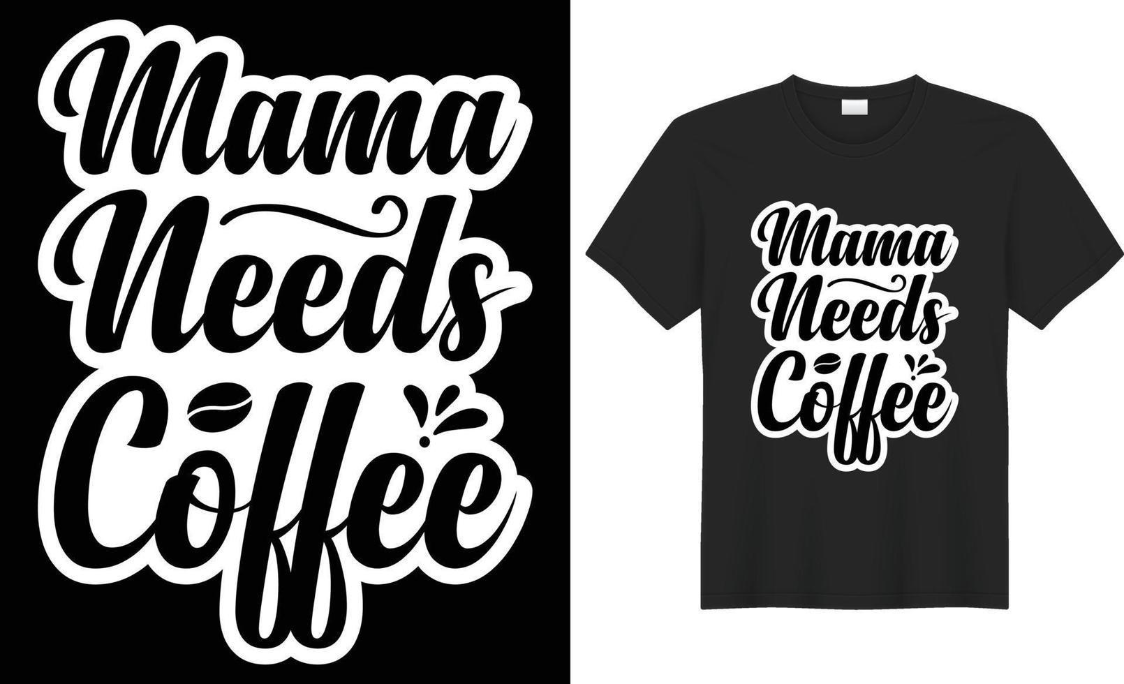 Mama needs coffee typography vector t-shirt design. Perfect for print items and bags, poster, card, mug, template, banner. Handwritten vector illustration. Isolated on black background.