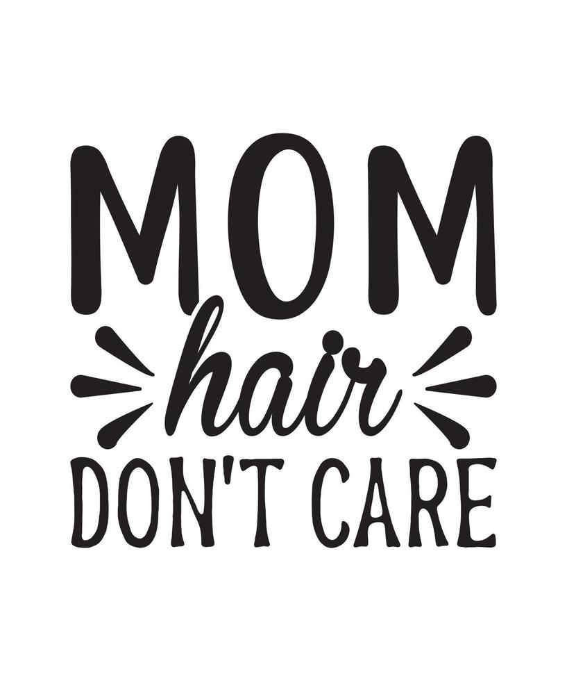 mothers day quote, mom, mama, mother quotes for t-shirt, mug, print etc vector