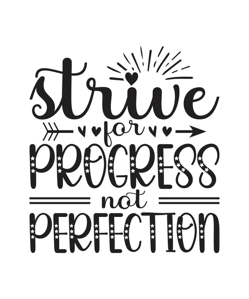 Strive for progress, not perfection motivational quotes hand drawn lettering for posters, print, t-shirts, mugs, etc vector