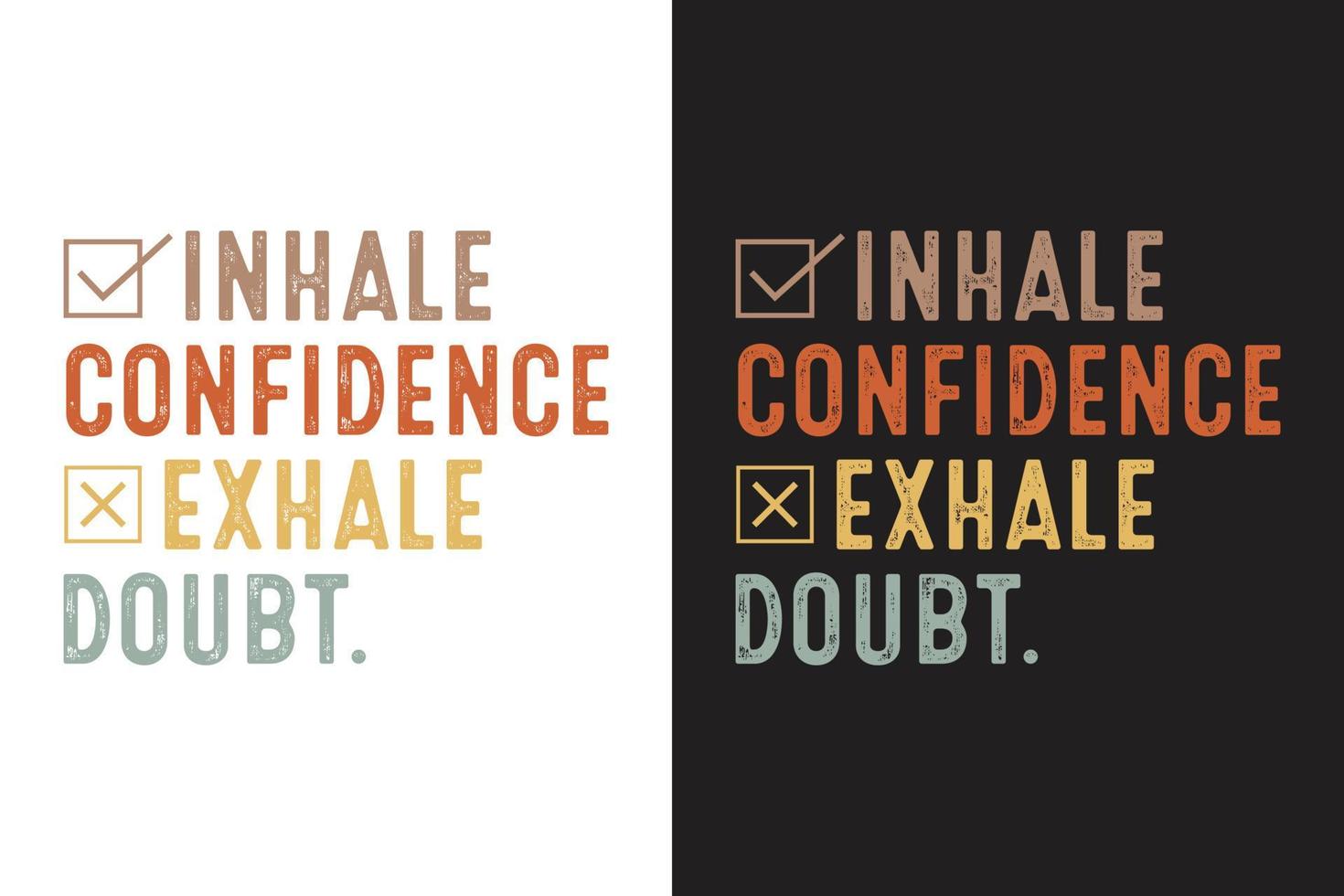 Inhale confidence, exhale doubt motivational quotes hand drawn lettering for posters, print, t-shirts, mugs, etc vector