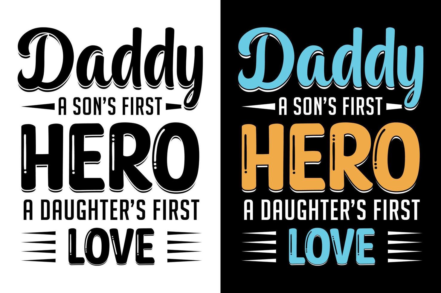 Daddy a son's first hero a daughter's first love - Father's day typographic t shirt or poster design vector