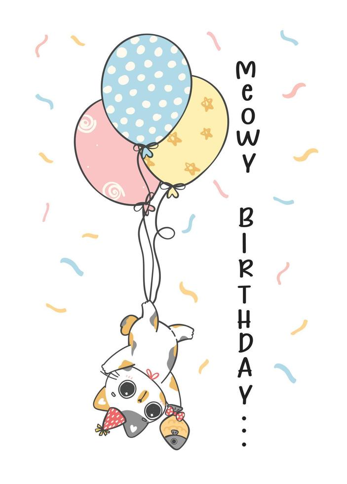 cute funny Birthday calico kitten cat with balloons, Meowy Birthday, cheerful pet animal cartoon doodle character drawing vector