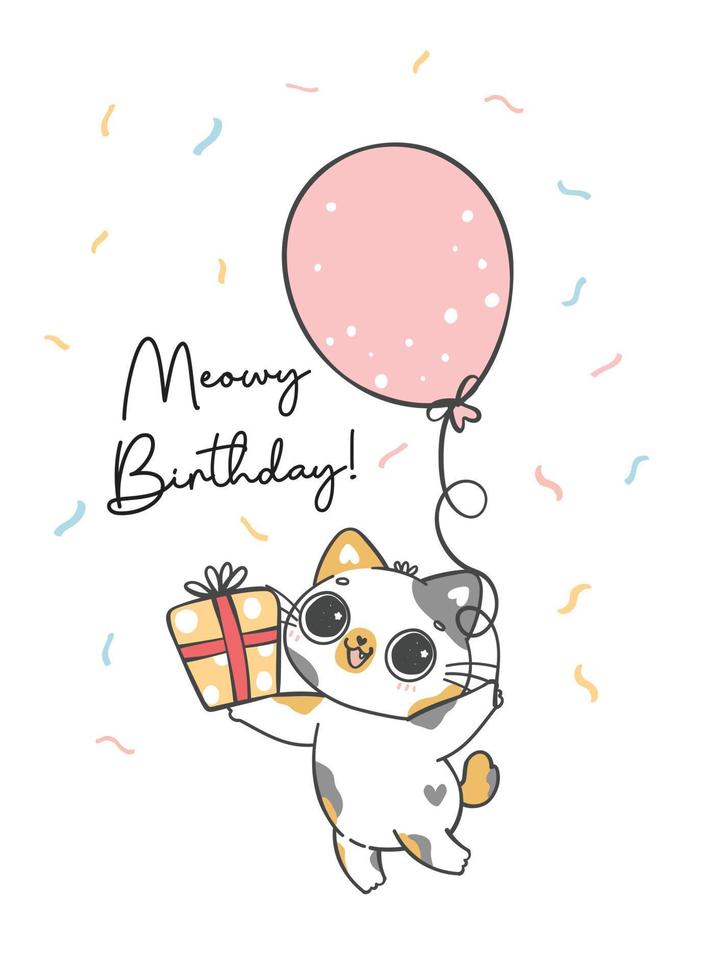 cute funny Birthday calico kitten cat hold balloon and present, Meowy Birthday, cheerful pet animal cartoon doodle character drawing vector