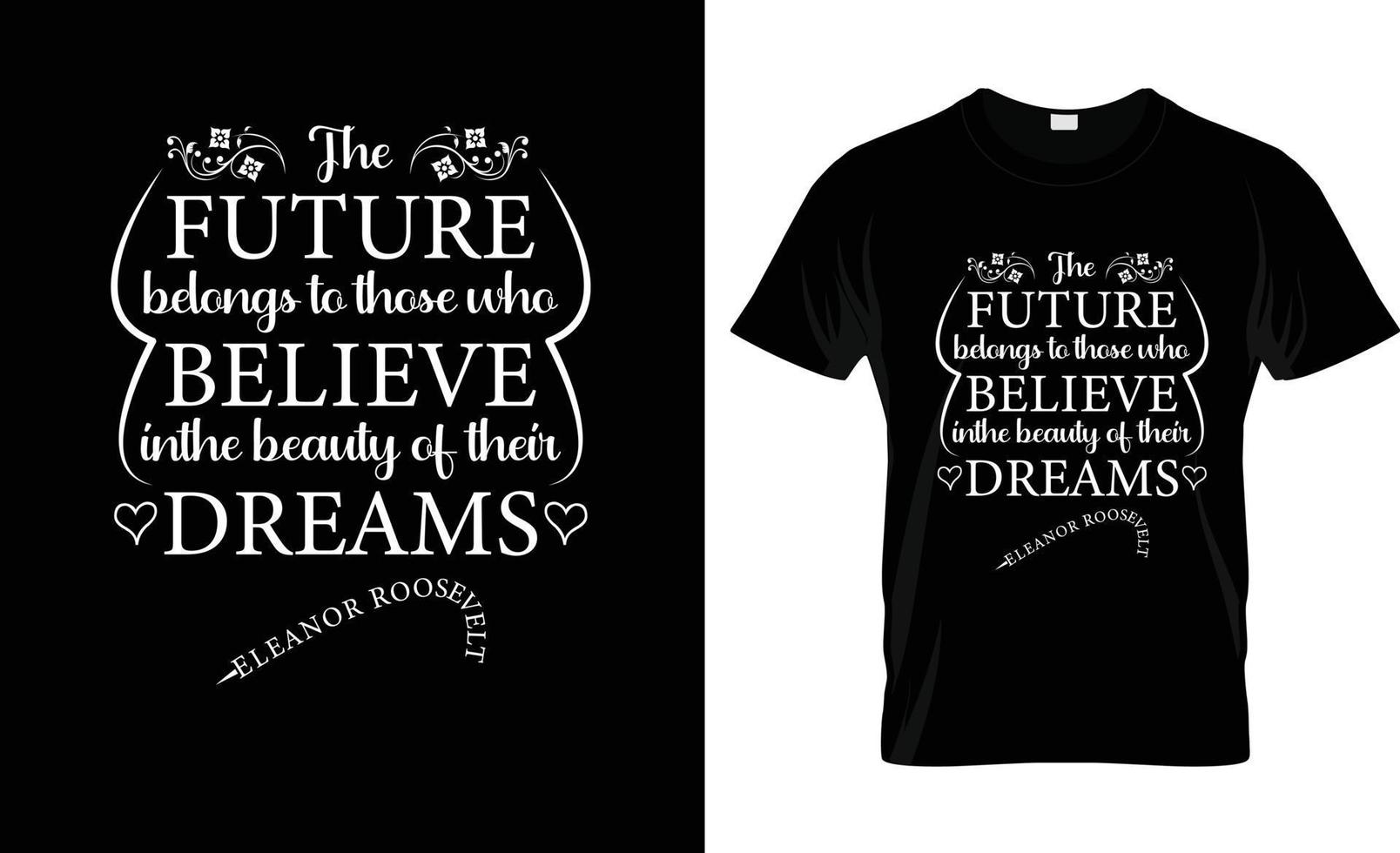 the future belongs to those who believe in the beauty of their dreams. Quote Typographical Background, vector design.