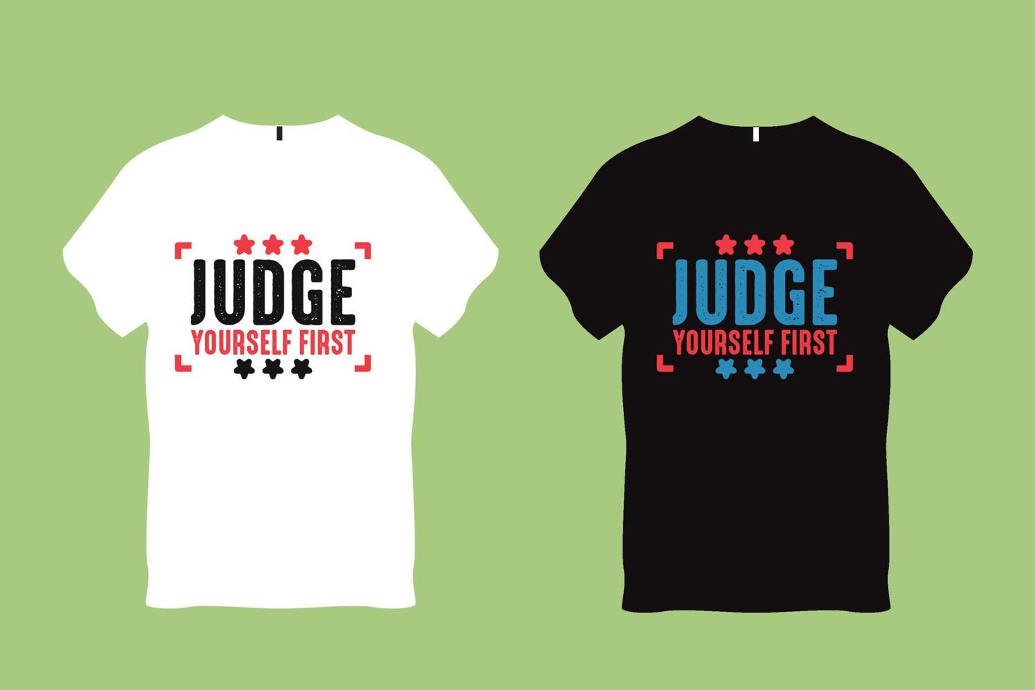 Judge yourself first Quote Typography T shirt Design vector