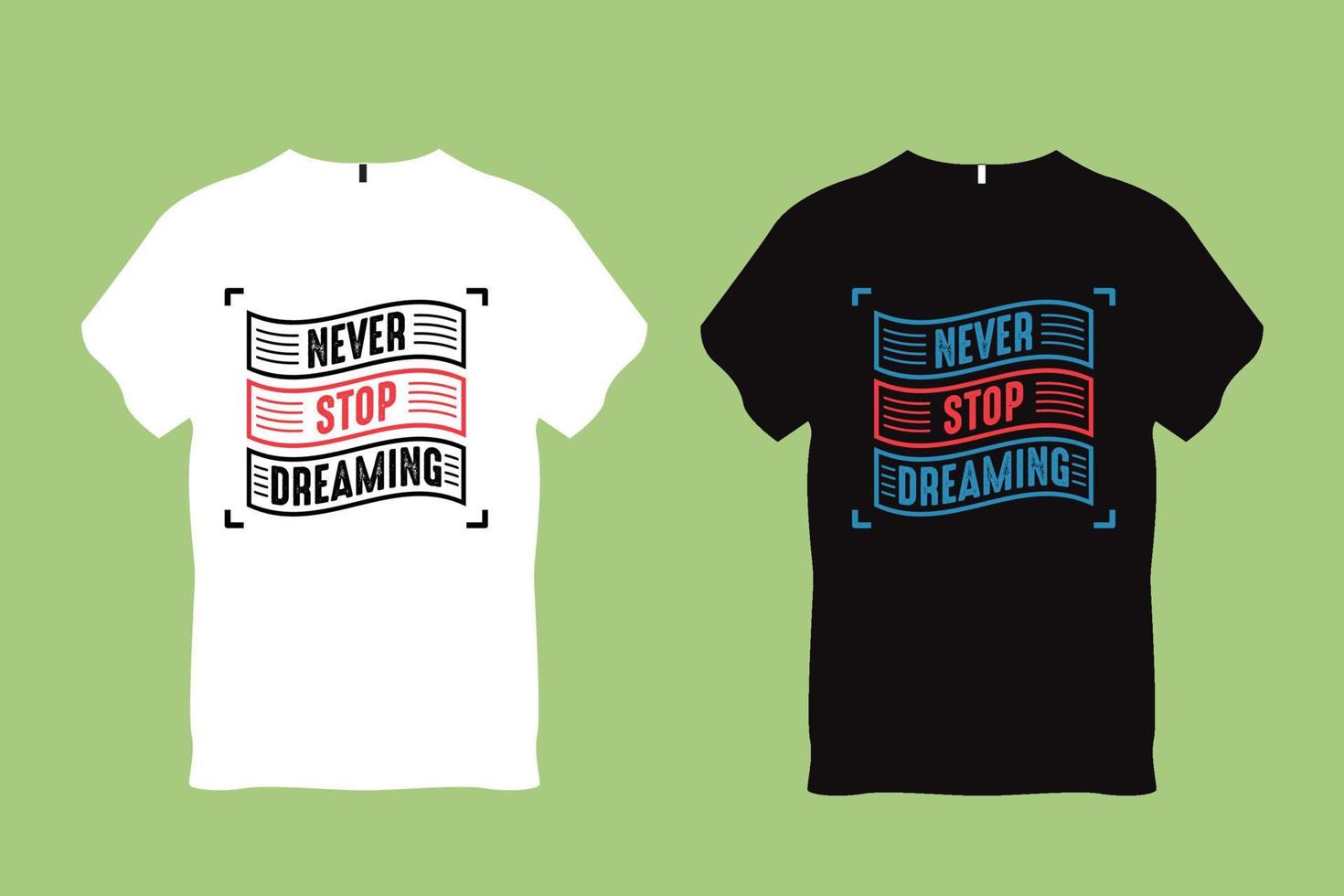 Never stop dreaming Quote Typography T shirt Design vector