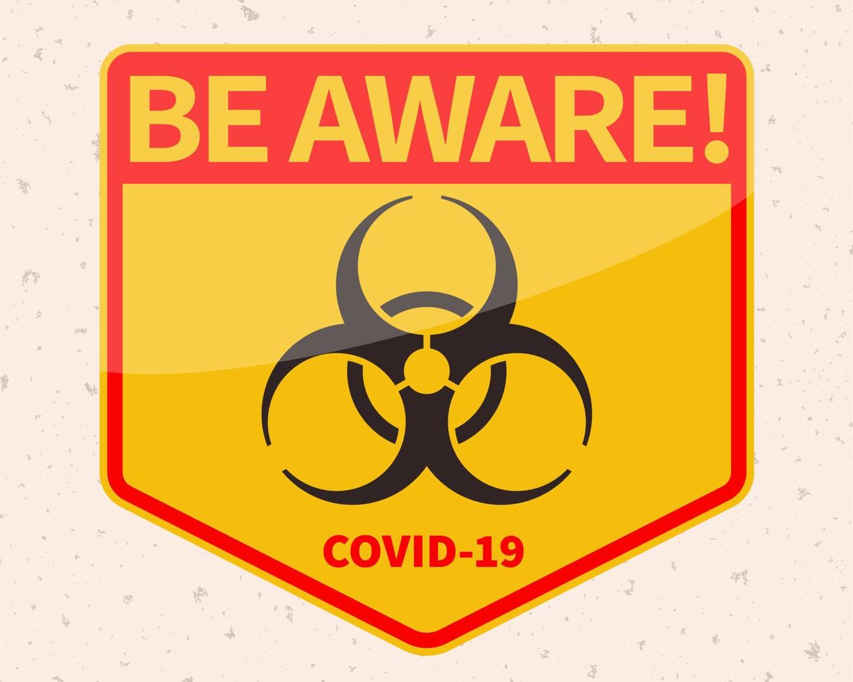 Be aware of Coronavirus yellow warning sign with biohazard symbol on beige background vector