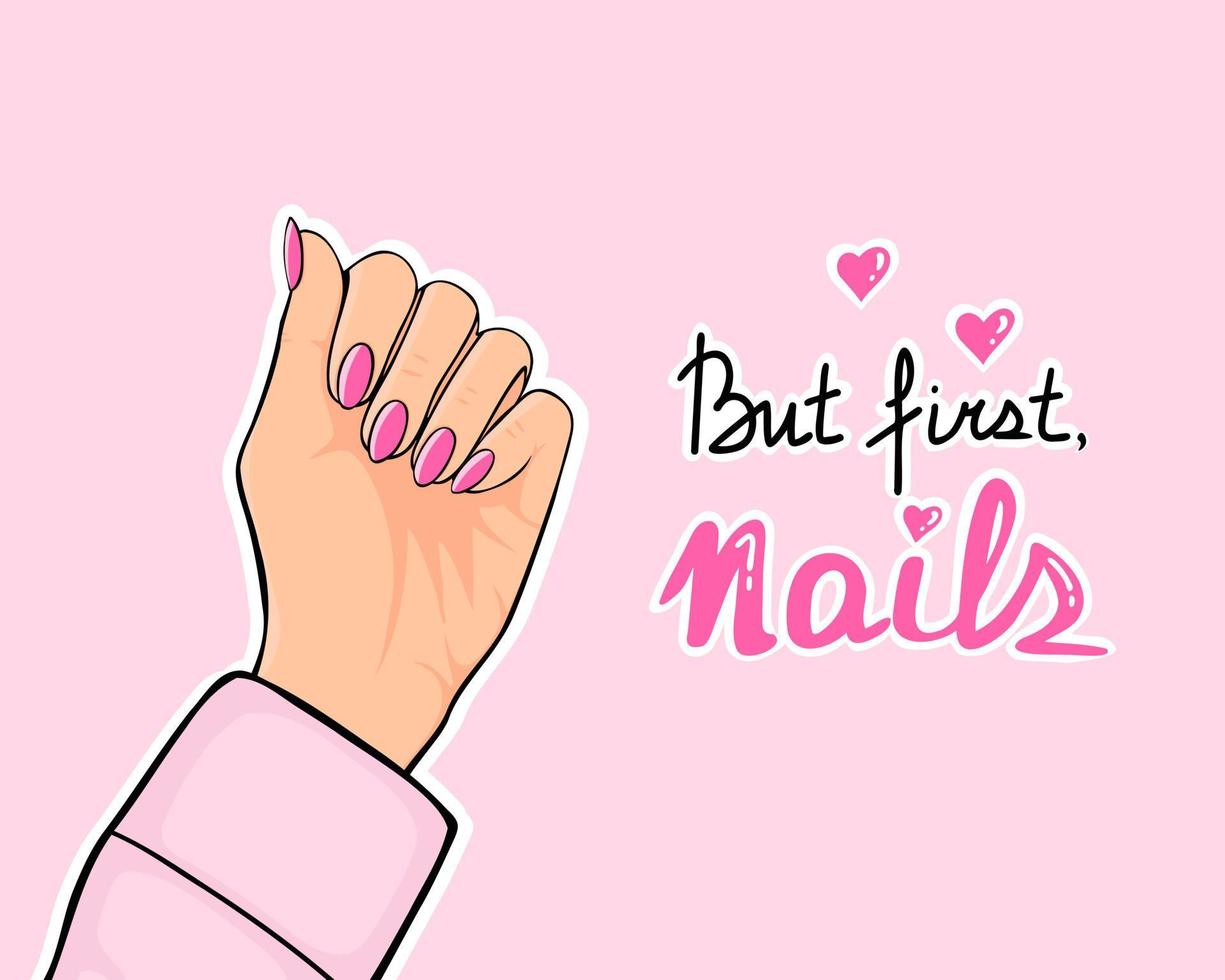 nails, manicure, female hand. But first, nails lettering. Illustration for backgrounds and packaging. Image can be used for greeting cards, posters and stickers. Isolated on white background. vector