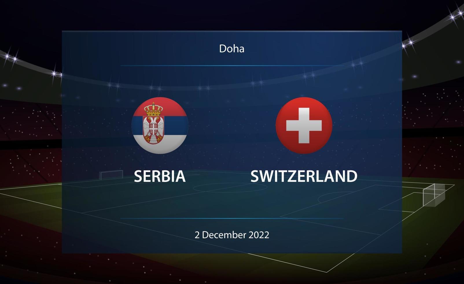 Serbia vs Switzerland. Football scoreboard broadcast graphic vector