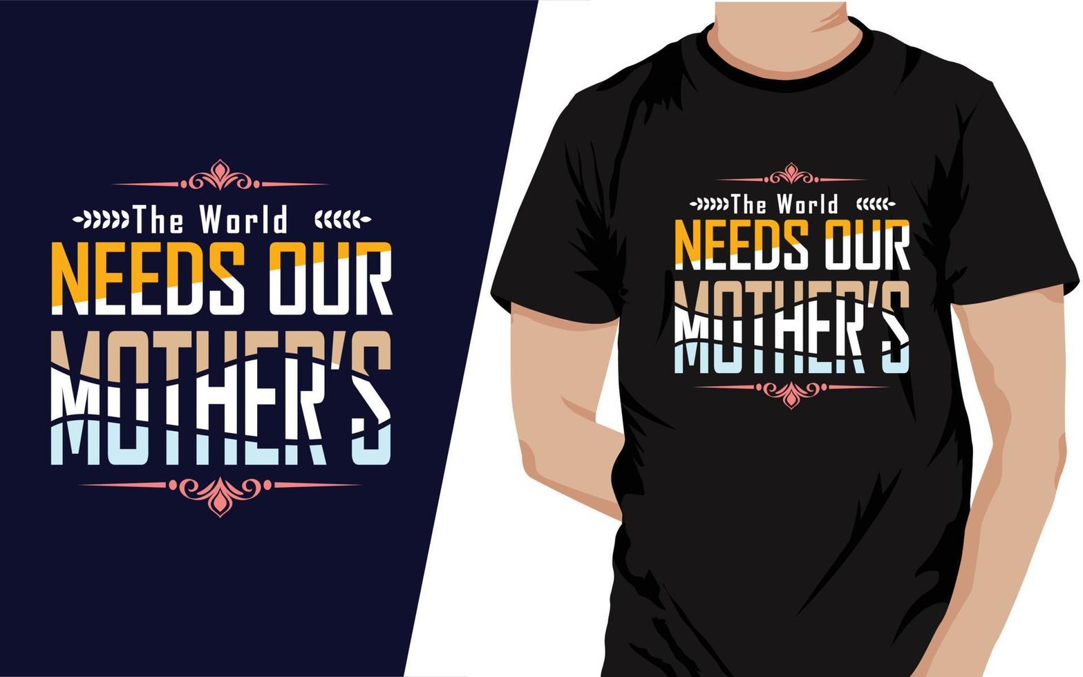 el mundo necesidades nuestra madres vector camiseta diseño