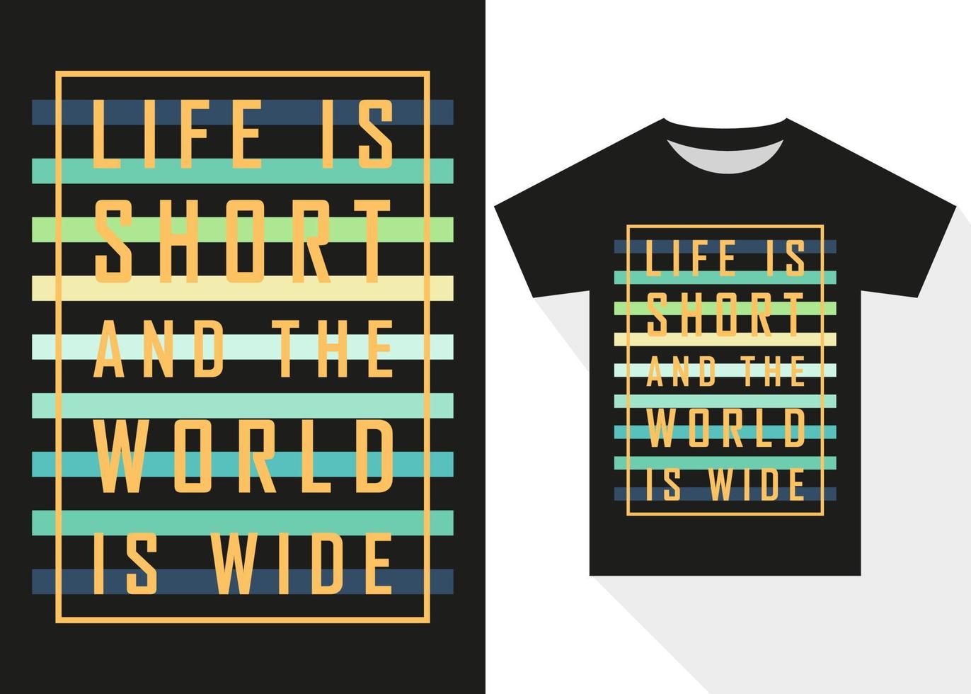 Life is Short and the World is Wide Typography T-shirt Design. Modern T shirt Design vector