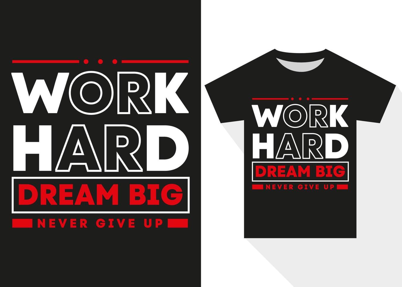 Work Hard Dream Big Never Give Up Motivational T-shirt Design. Best Selling Motivational Typography T-shirt Design vector