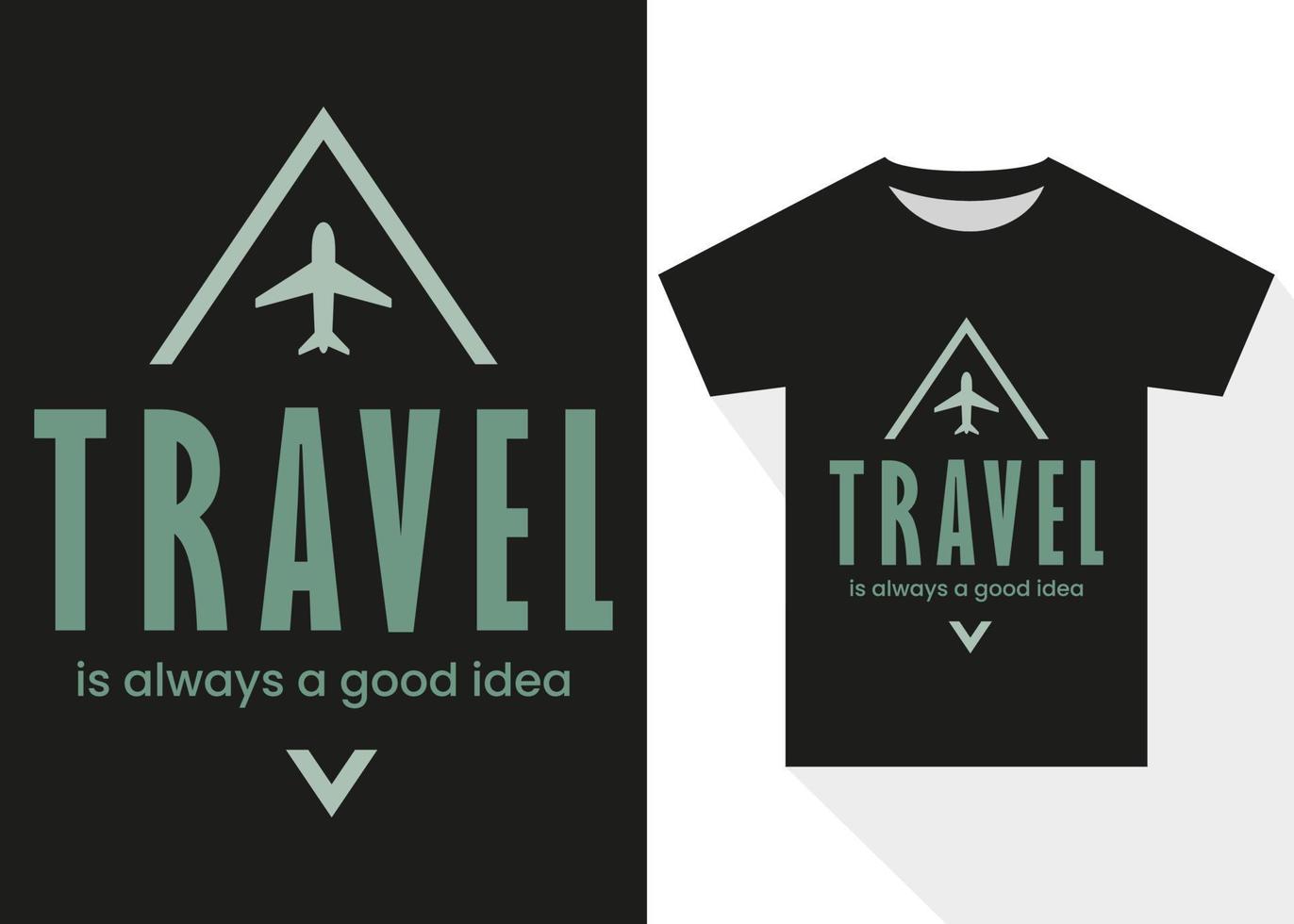 Travel is Always a Good Idea T-shirt Design. Best Selling Modern T-shirt Design vector