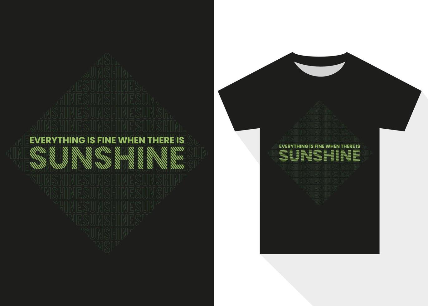 Everything is Fine When There is Sunshine Typography T-shirt Design. Modern Typography T-shirt Design vector