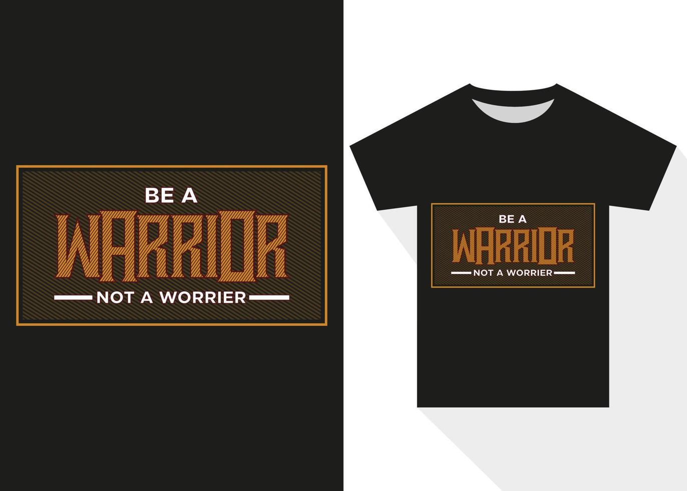 Be a Warrior Not a Worrier Typography T-shirt Design.  Unique Typography T-shirt Design vector