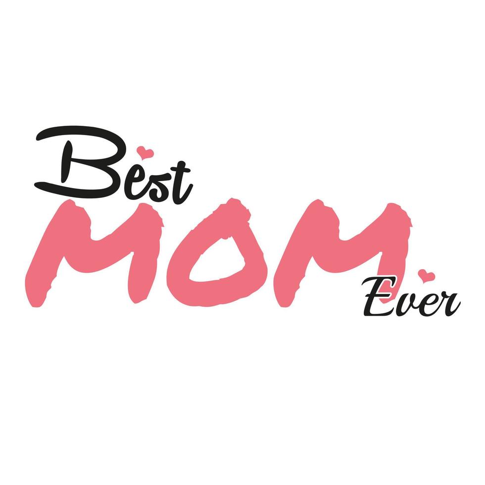 best mom ever white t-shirt concept design, Best mom ever, t-shirt and apparel design with adorable effect and textured lettering quotes. Vector print