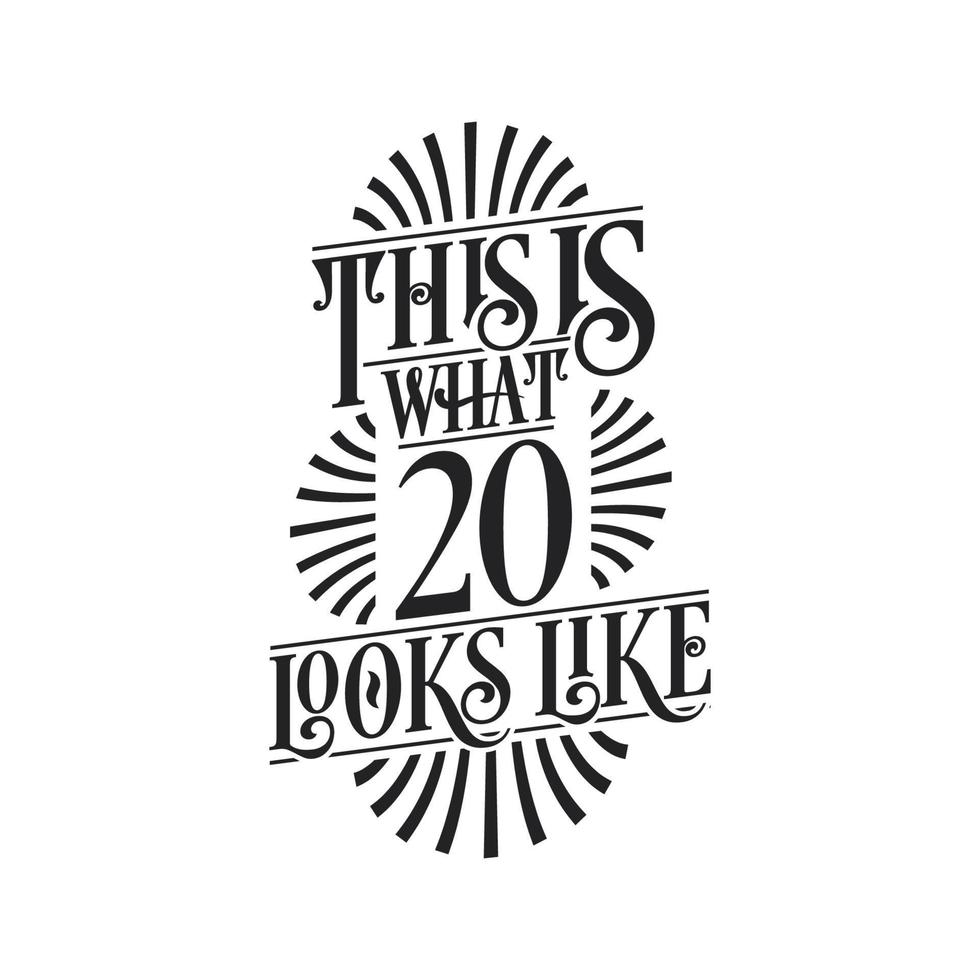 This is what 20 looks like,  20th birthday quote design vector