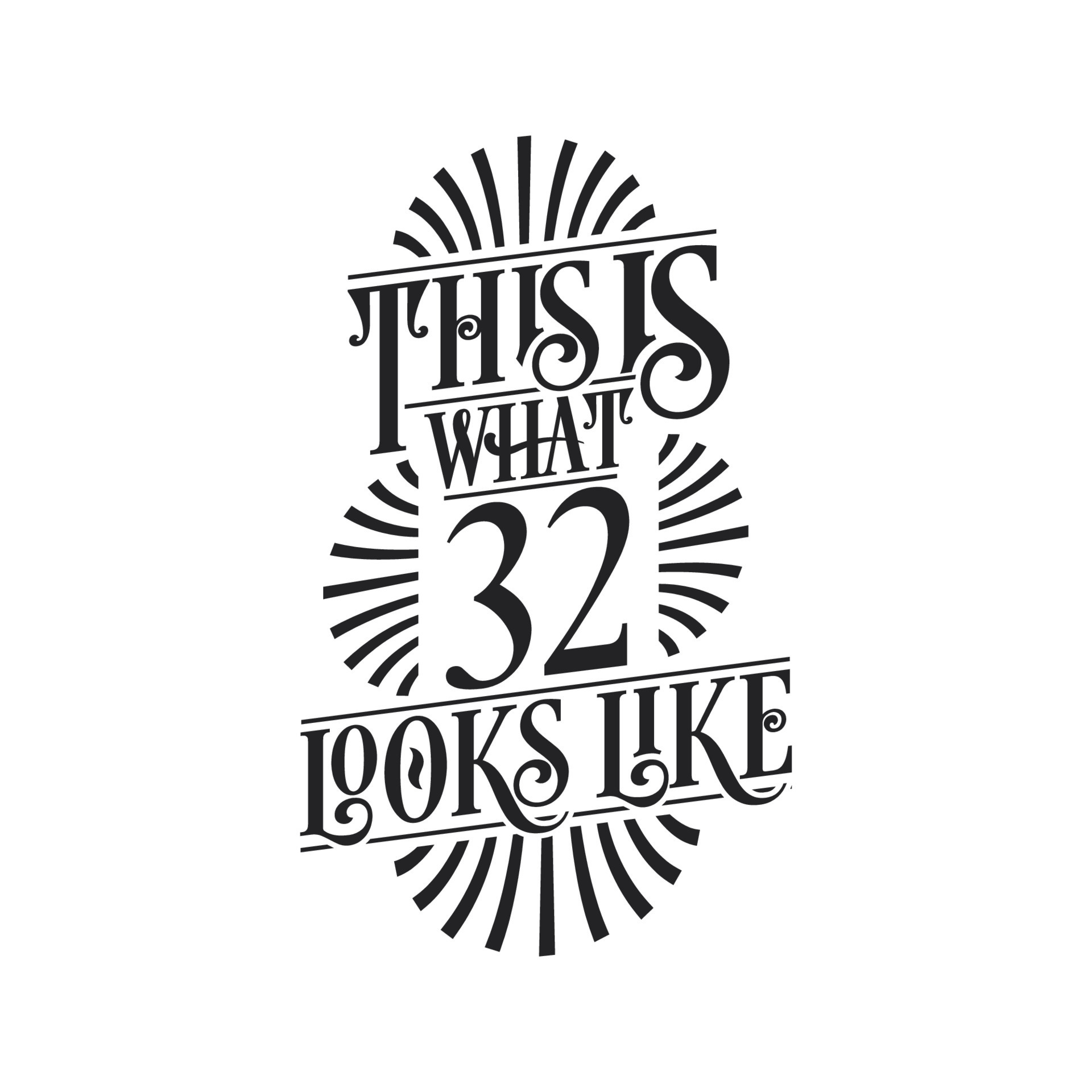 This is what 32 looks like, 32nd birthday quote design 22774134 Vector