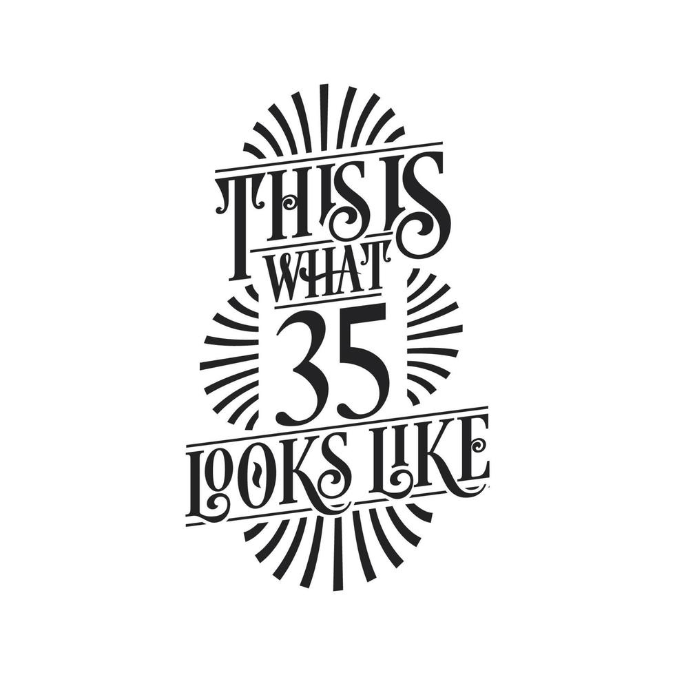This is what 35 looks like,  35th birthday quote design vector