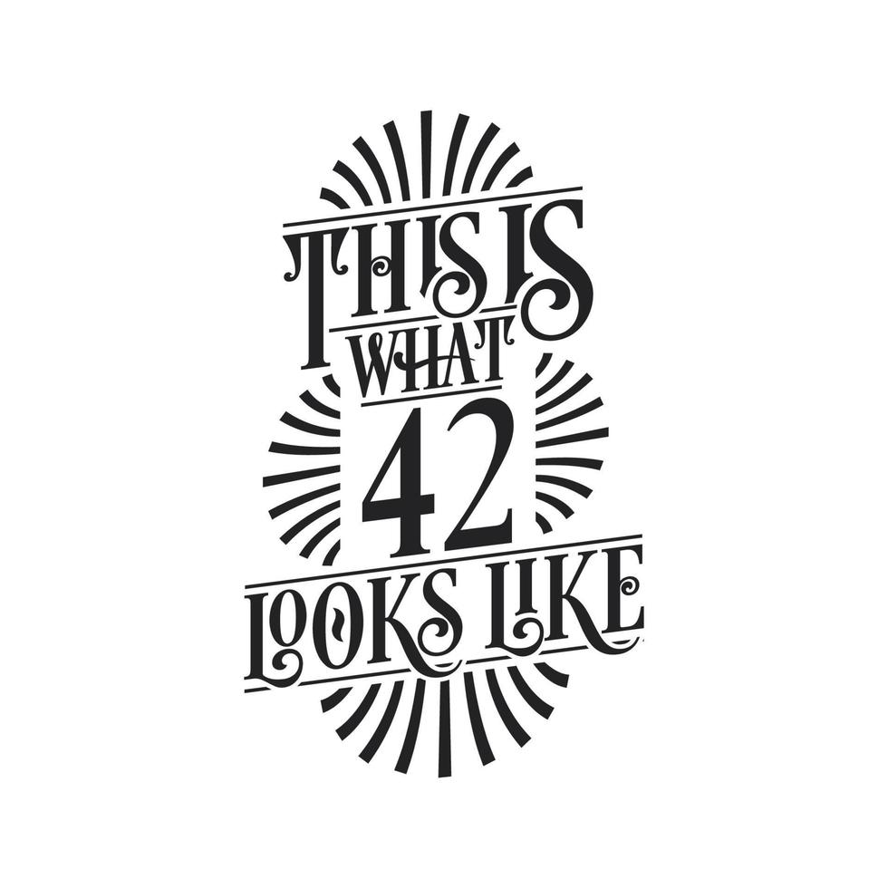 This is what 42 looks like,  42nd birthday quote design vector