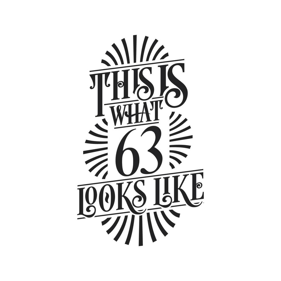 This is what 63 looks like,  63rd birthday quote design vector