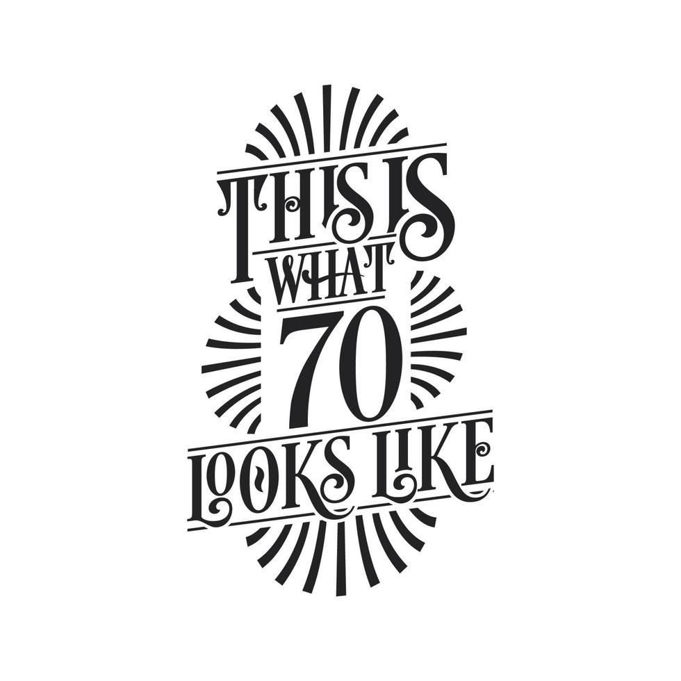 This is what 70 looks like,  70th birthday quote design vector