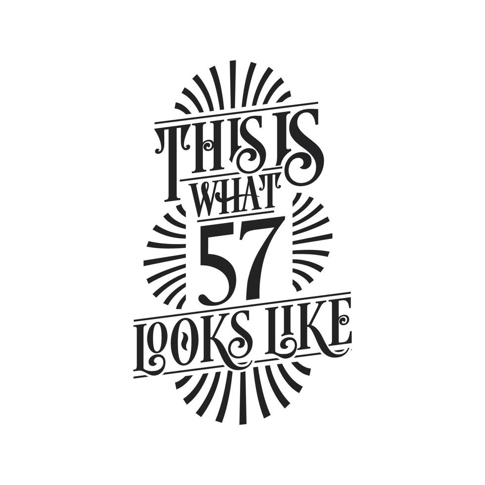 This is what 57 looks like,  57th birthday quote design vector