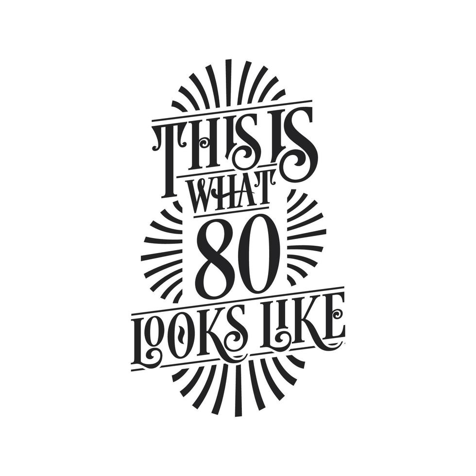 This is what 80 looks like,  80th birthday quote design vector