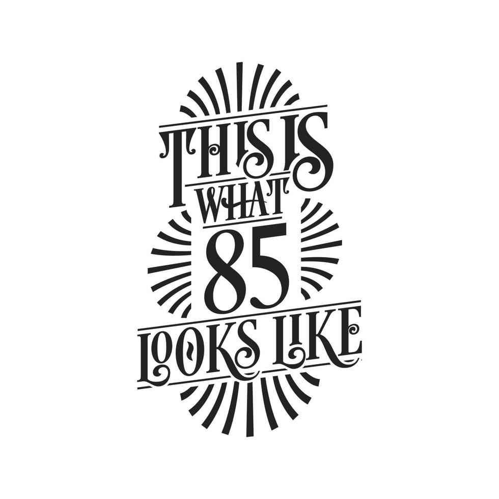 This is what 85 looks like,  85th birthday quote design vector