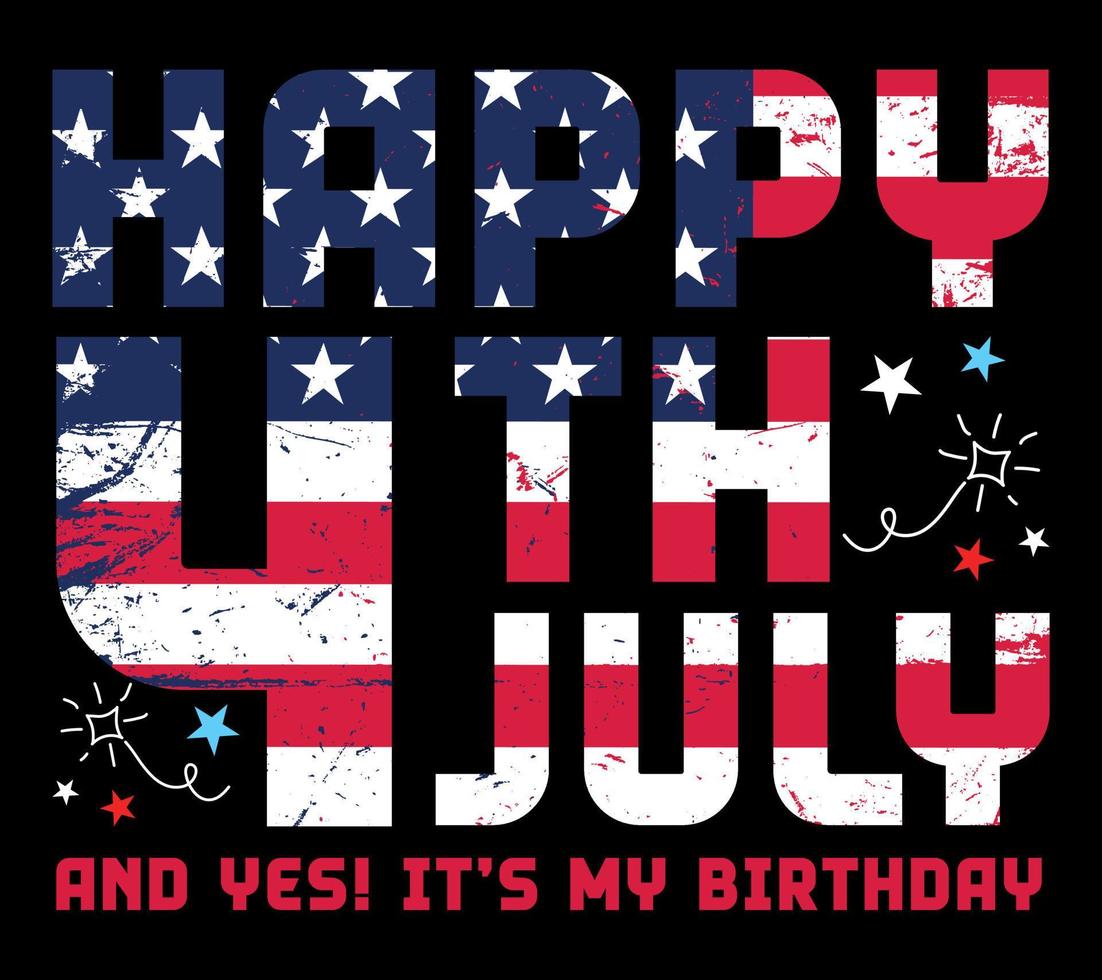 Happy 4th of July and yes it's my birthday- Juneteenth t-shirts design vector