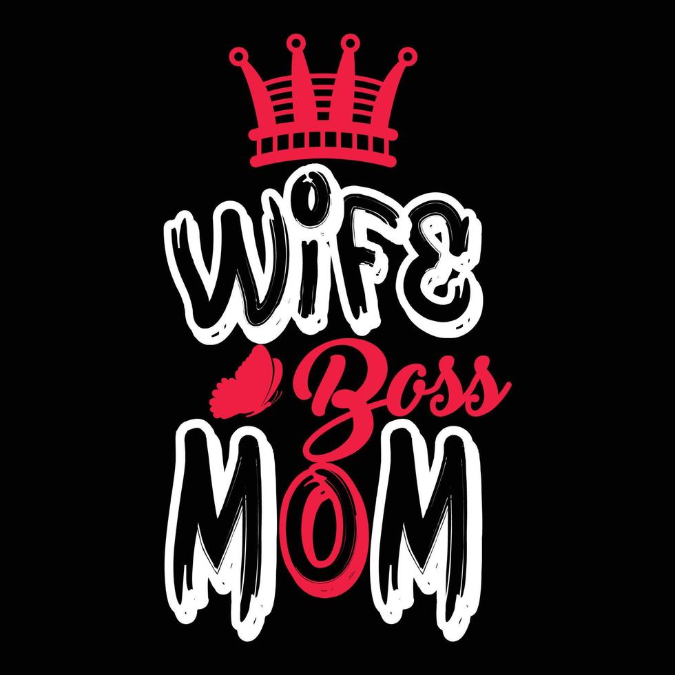 Wife Mom Boss Lady Mother's Day T-Shirt Wife Mom Boss Lady Mother's Day T-Shirt