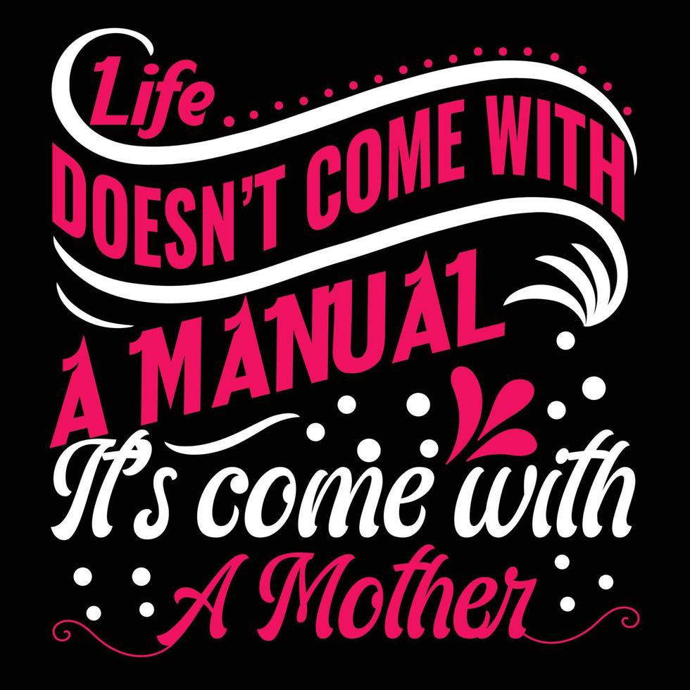 vida no ven con un manual es ven con un madre, de la madre día t camisa impresión plantilla, tipografía diseño para mamá mamá mamá hija abuela niña mujer tía mamá vida niño mejor mamá camisa vector