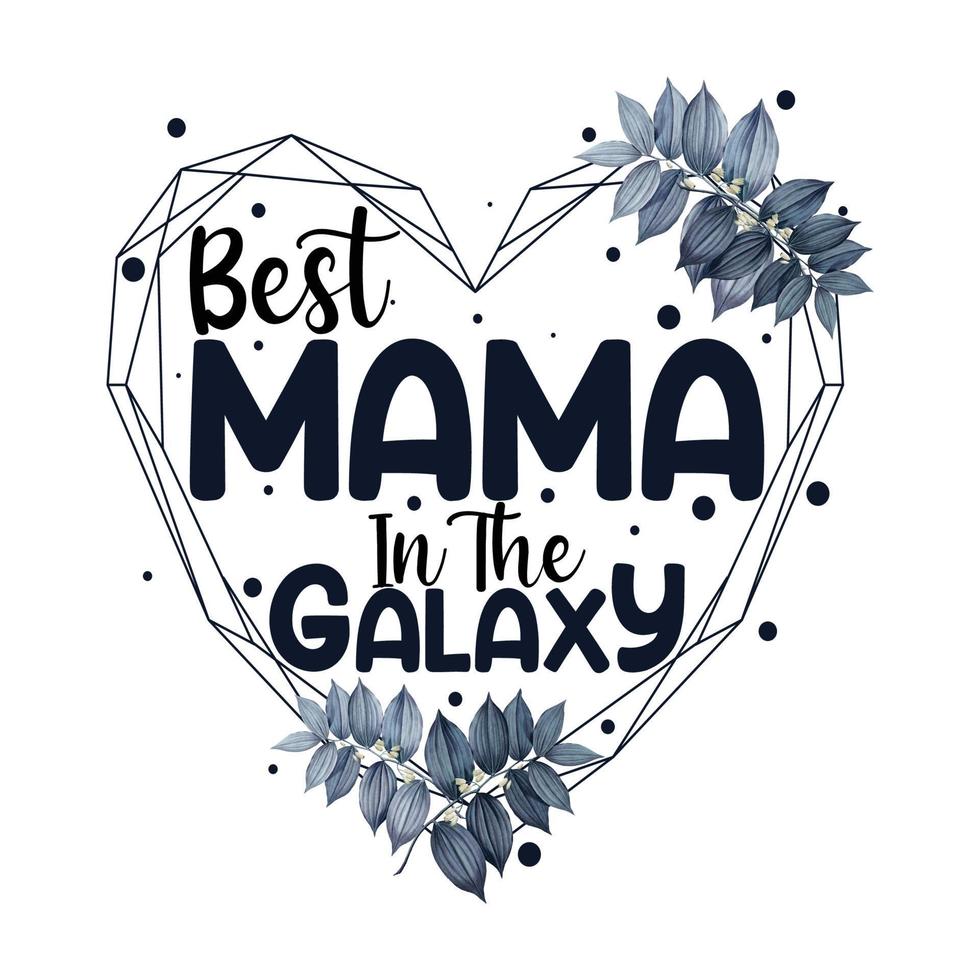 mejor mamá en el galaxia, de la madre día t camisa impresión plantilla, tipografía diseño para mamá mamá mamá hija abuela niña mujer tía mamá vida niño mejor mamá camisa vector