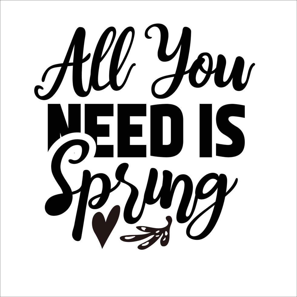 Spring quote typography design for t-shirt, cards, frame artwork, bags, mugs, stickers, tumblers, phone cases, print etc. vector