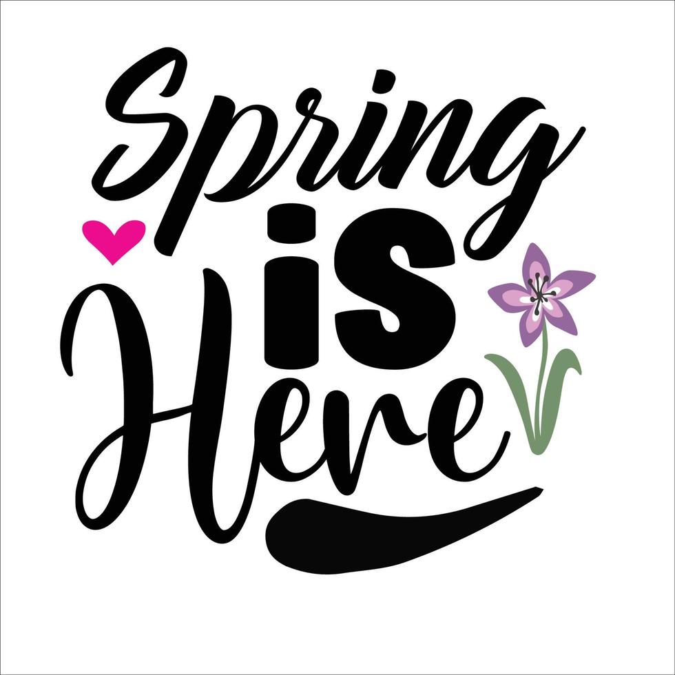 Spring quote typography design for t-shirt, cards, frame artwork, bags, mugs, stickers, tumblers, phone cases, print etc. vector