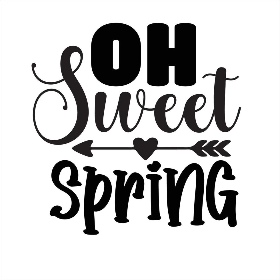 Spring quote typography design for t-shirt, cards, frame artwork, bags, mugs, stickers, tumblers, phone cases, print etc. vector