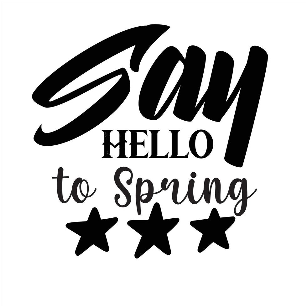 Spring quote typography design for t-shirt, cards, frame artwork, bags, mugs, stickers, tumblers, phone cases, print etc. vector