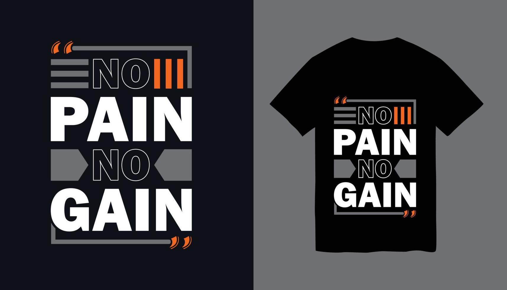 No pain no gain, modern and stylish motivational quotes typography slogan t-shirt design. vector