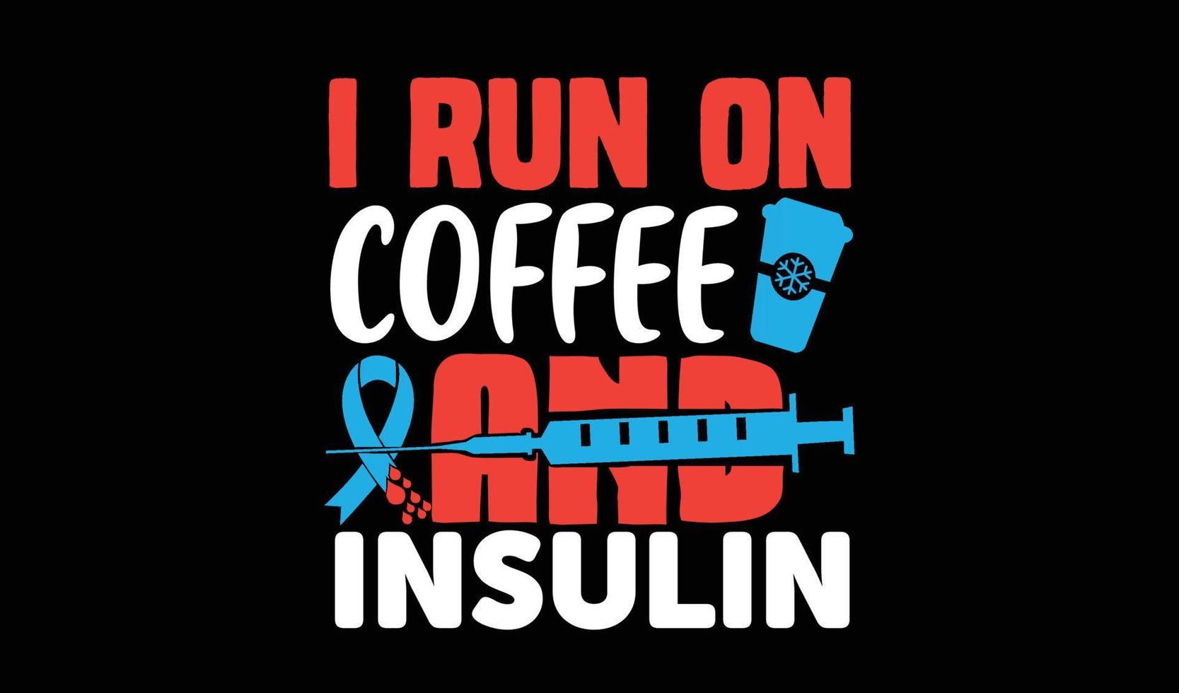 i run on coffee and insulin vector