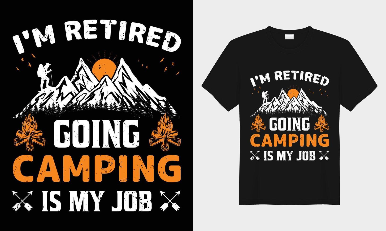 I'm Retired Going Camping is my Job, vector typography t-shirt design