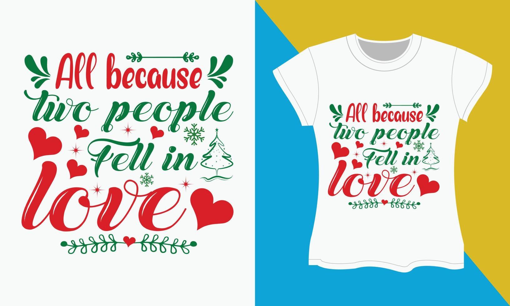 Navidad tipografía camiseta diseño, todas porque dos personas cayó en amor vector