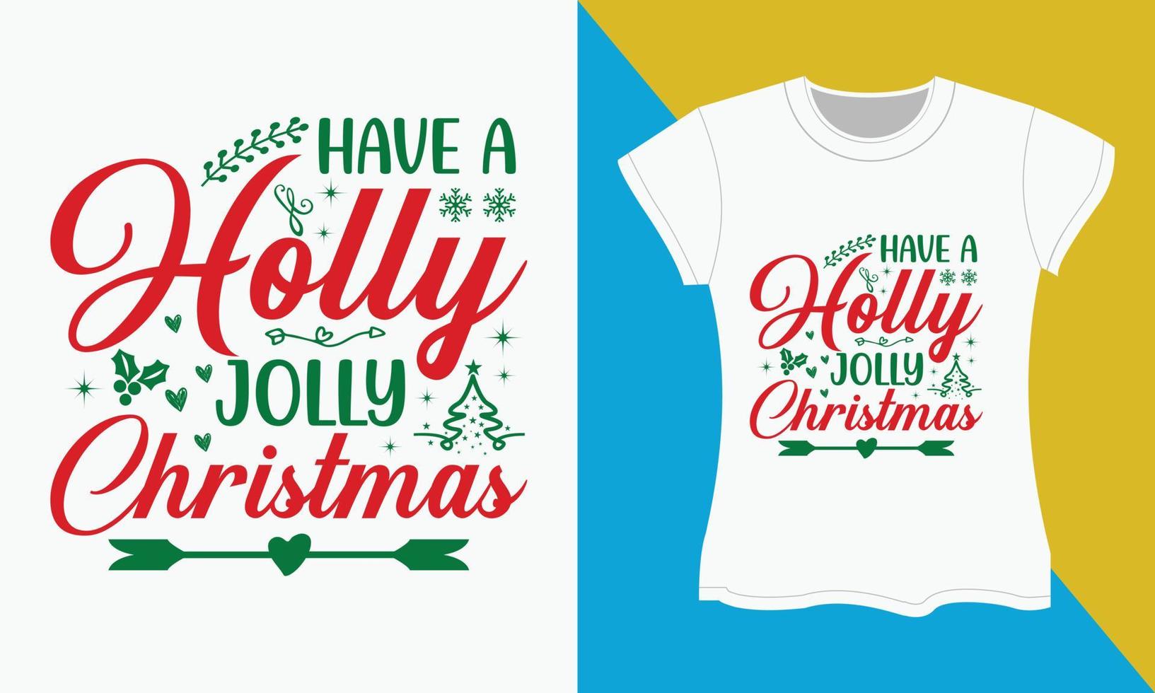 Christmas SVG T-shirt Design, Have a holly jolly christmas vector