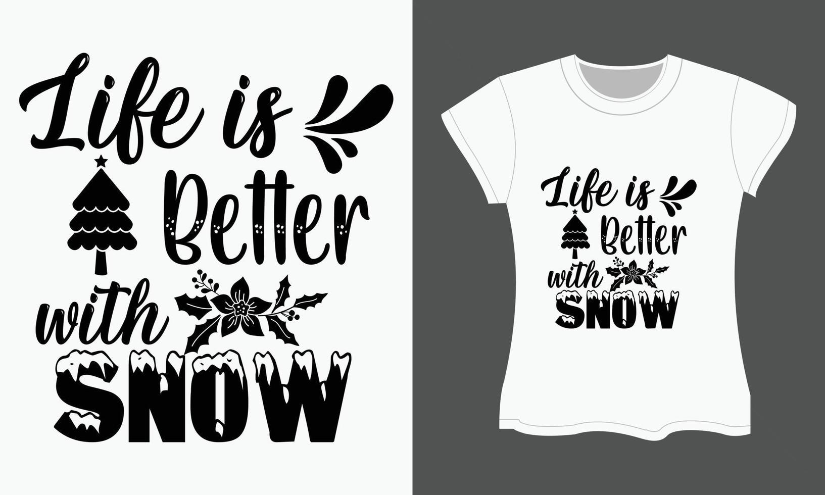 Christmas Typography T-shirt Design, Life is better with snow vector