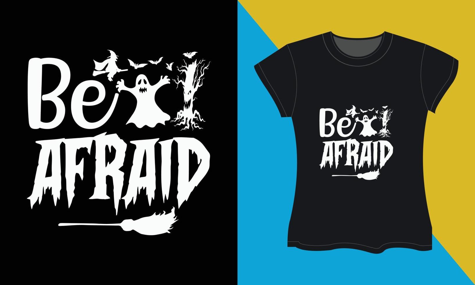 Halloween svg t-shirt design, Be afraid vector