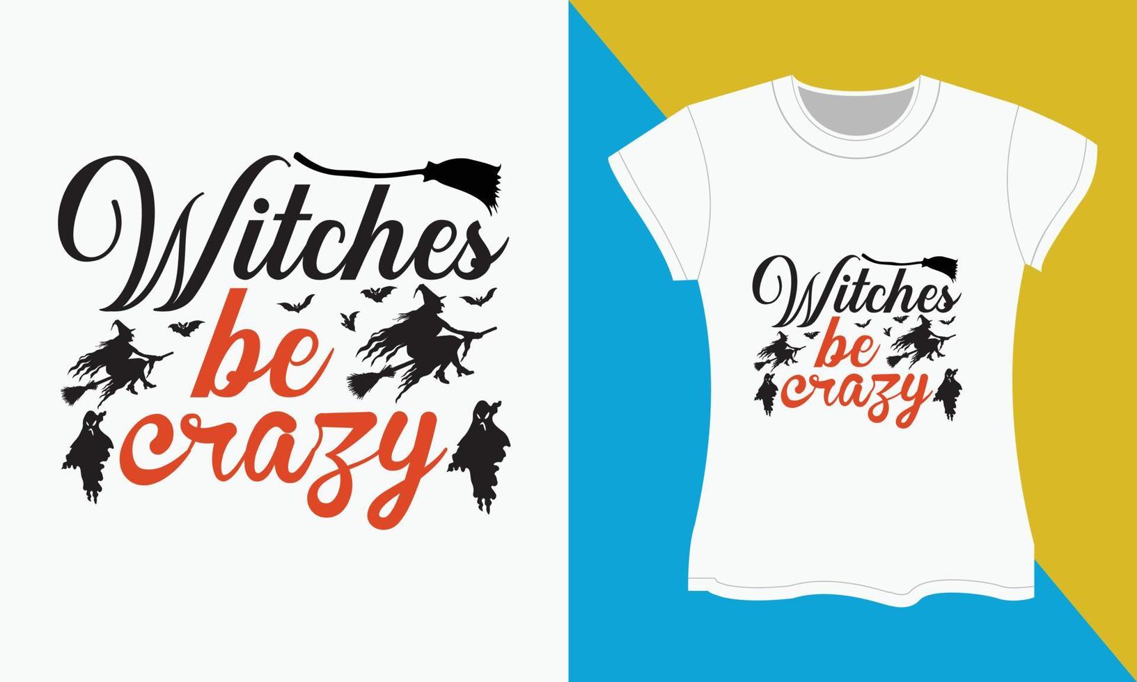 Halloween SVG cut files t-shirt design, Witches be crazy vector